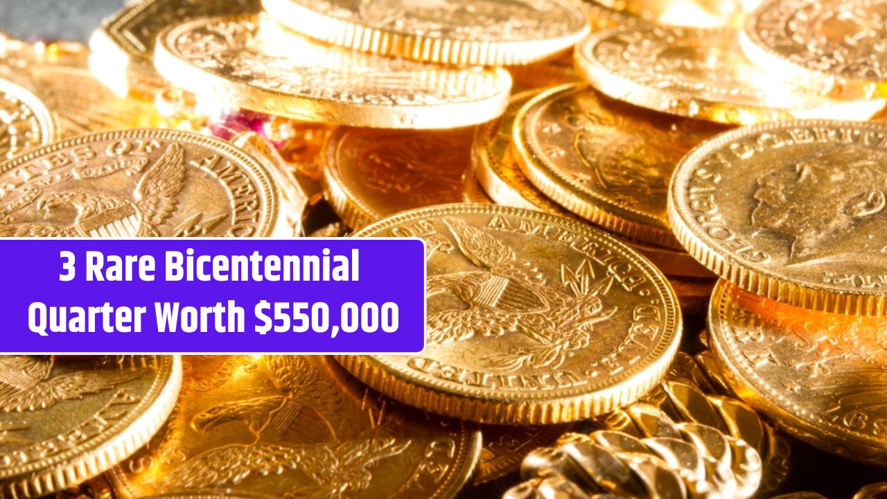 3 Rare Bicentennial Quarter Worth $550,000