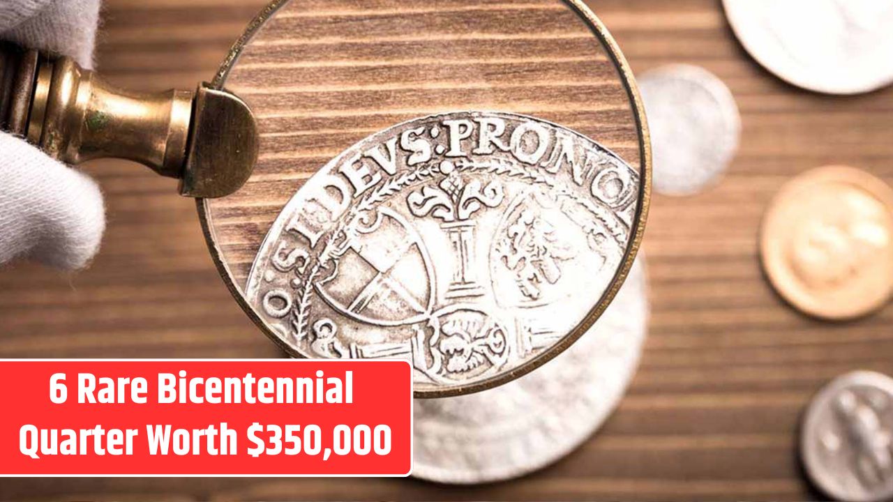6 Rare Bicentennial Quarter Worth $350,000