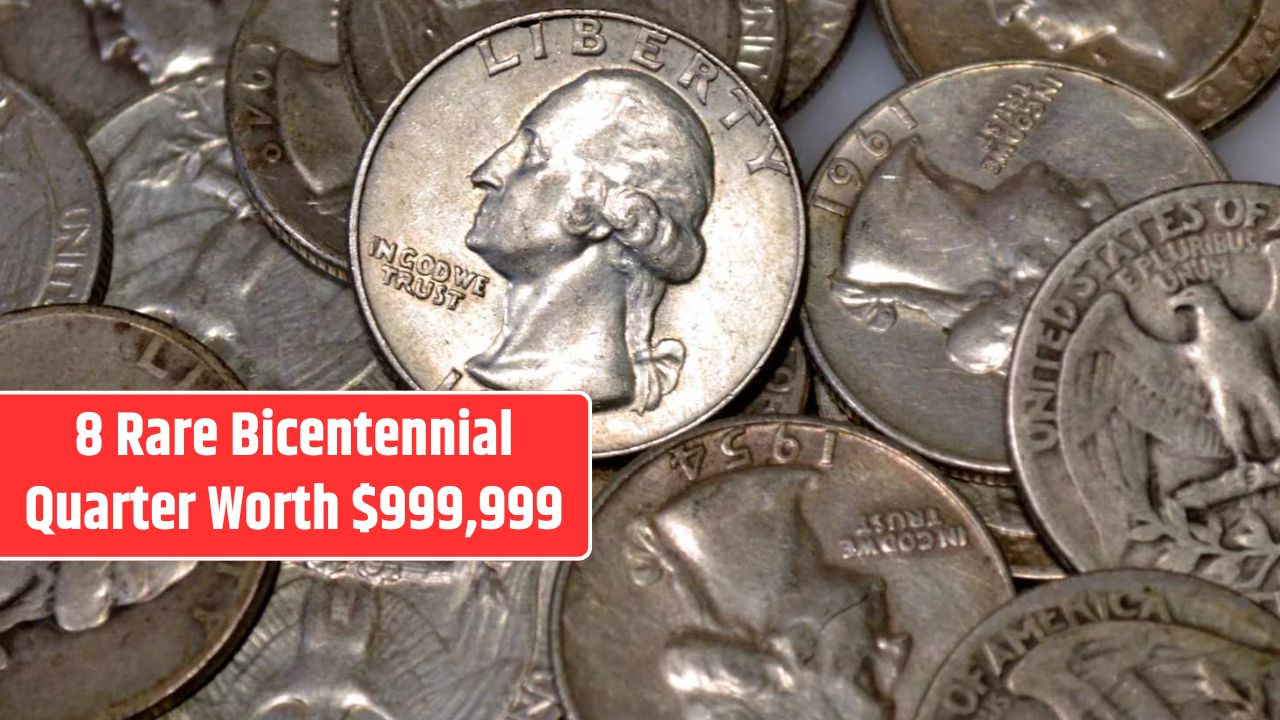 8 Rare Bicentennial Quarter Worth $999,999