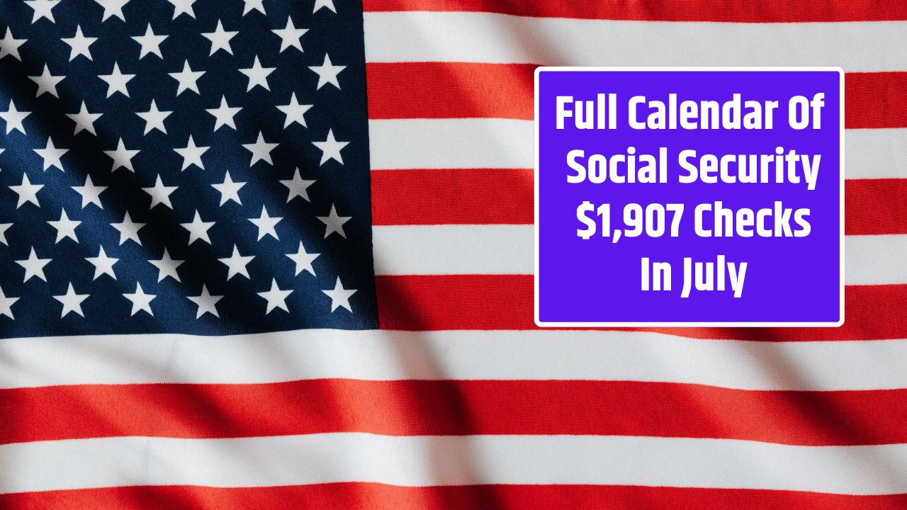Full Calendar Of Social Security $1,907 Checks In July