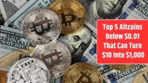 5 Top Altcoins Below $0.01 That Can Turn $10 Into $1,000